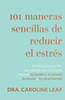 101 Maneras Sencillas De Reducir El Estrés: Estrategias Sencillas De Cuidado Personal Para Mejorar Su Cerebro, Su Estado De Ánimo Y Su Salud Mental (Spanish Edition)