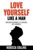 Love Yourself Like A Man