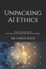 Unpacking Ai Ethics: Practical Advances In Artificial Intelligence And Machine Learning