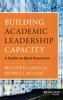 Building Academic Leadership Capacity: A Guide To Best Practices