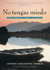 No Tengas Miedo: Como Superar El Temor A La Muerte (Spanish Edition)