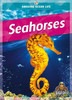 Seahorses (Amazing Ocean Life)