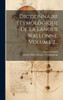 Dictionnaire Etymologique De La Langue Wallonne, Volume 2... (French Edition)