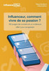 Influenceur, Comment Vivre De Sa Passion ?: + 100 Pages De Conseils Et Exercices (French Edition)