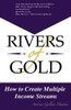 Rivers Of Gold: How To Create Multiple Income Streams