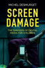 Screen Damage: The Dangers Of Digital Media For Children