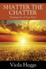 Shatter The Chatter: "Letting Go Of Your Past"