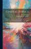 General Physics: An Elementary Treatise On Natural Philosophy