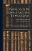 Catalogue De Livres Anciens Et Modernes: Rares Et Curieux ... Composant La Bibliothèque De Feu M. Ch. Defrémery, Membre De L'Institut ...... (French Edition)