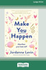 Make You Happen: Manifest Your Best Self (Large Print 16 Pt Edition)