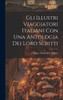 Gli Illustri Viaggiatori Italiani Con Una Antologia Dei Loro Scritti (Italian Edition)