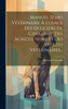 Manuel D'Art Vétérinaire À L'Usage Des Officiers De Cavalerie, Des Agriculteurs Et Des Artistes Vétérinaires... (French Edition)