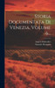 Storia Documentata Di Venezia, Volume 6... (Italian Edition)