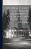The Life And Times Of St. Anselm, Archbishop Of Canterbury And Primate Of The Britains