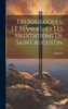 Les Soliloques, Le Manuel, Et Les Meditations De Saint Augustin (French Edition)
