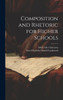 Composition And Rhetoric For Higher Schools