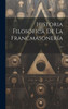 Historia Filosófica De La Francmasonería... (Spanish Edition)