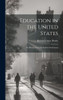 Education In The United States: Its History From The Earliest Settlements