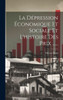 La Dépression Économique Et Sociale Et L'Histoire Des Prix ...... (French Edition)