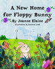 A New Home For Floppy Bunny