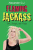 Flaming Jackass: Sex, Drugs, And Pizza (Tales From Neopolitan)
