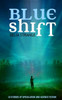 Blue Shift: 10 Stories Of Speculation And Science Fiction