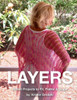 Layers: 19 Knit Projects To Fit, Flatter & Drape