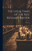 The Life & Times Of The Rev. Richard Baxter; Volume 2