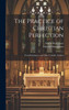 The Practice Of Christian Perfection; From Rodriguez, And Other Catholic Authors
