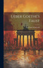 Ueber Goethe's Faust (German Edition)