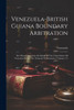 Venezuela-British Guiana Boundary Arbitration: The Printed Argument On Behalf Of The United States Of Venezuela Before The Tribunal Of Arbitration, Volumes 1-2