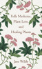 Folk Medicine, Plant Lore, And Healing Plants