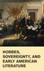 Hobbes, Sovereignty, And Early American Literature (Cambridge Studies In American Literature And Culture, Series Number 173)