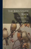 The Bird Study Book: By T. Gilbert Pearson--