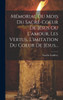 Mémorial Du Mois Du Sacré-Coeur De Jésus Ou L'Amour, Les Vertus, L'Imitation Du Coeur De Jésus... (French Edition)