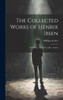 The Collected Works Of Henrik Ibsen: Peer Gynt, Tr. By W. And C. Archer