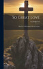 So Great Love: Sketches Of Missionary Life And Labour