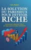 La Solution Du Paresseux Pour Devenir Riche: Comment Obtenir Tout Ce Que Vous Voulez Vraiment (French Edition)