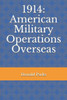 1914: American Military Operations Overseas