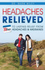 Headache's Relieved: 30 Days To Lasting Relief From Headaches And Migraines