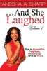 ...And She Laughed ~ Volume I: She Is Powerful, Fearless, Victorious...She Is You!