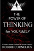The Power Of Thinking For Yourself: A Guide To Mental, Emotional, And Spiritual Freedom