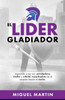 El Lider Gladiador (Spanish Edition)