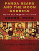 Panda Bears And The Moon Goddess:: Myths And Legends Of China