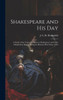Shakespeare And His Day; A Study Of The Topical Element In Shakespeare And In The Elizabethan Drama, Being The Harness Prize Essay, 1901