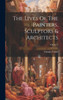 The Lives Of The Painters, Sculptors & Architects; Volume 4