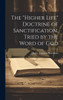 The "Higher Life" Doctrine Of Sanctification, Tried By The Word Of God
