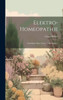 Elektro-Homeopathie: Grundsätze Einer Neuen Wissenschaft... (German Edition)