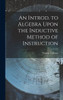 An Introd. To Algebra Upon The Inductive Method Of Instruction