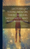 Lectures To Young Men On Their Dangers, Safeguards, And Responsibilities